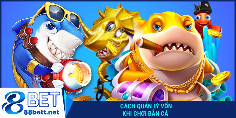 Cách quản lý vốn khi chơi bắn cá bằng chiến lược sử dụng đạn