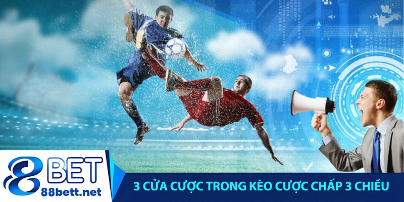 3 cửa cược trong kèo cược chấp 3 chiều