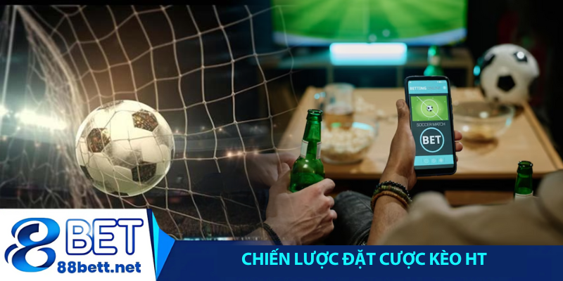Chiến lược đặt cược kèo HT