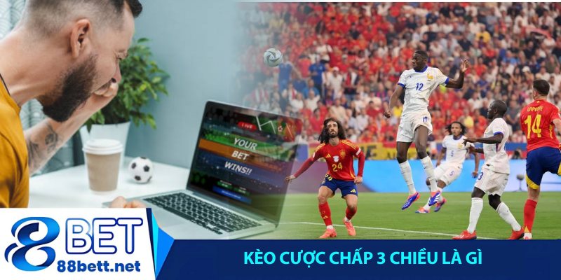 Kèo cược chấp 3 chiều là gì?