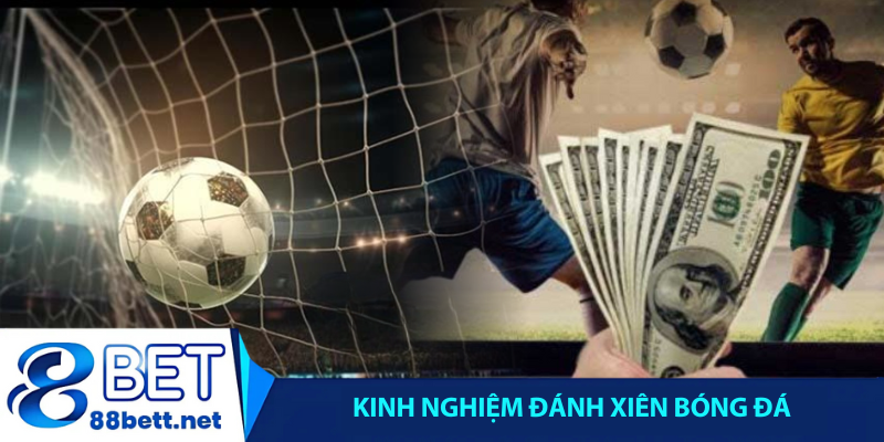 Kinh nghiệm đánh xiên bóng đá